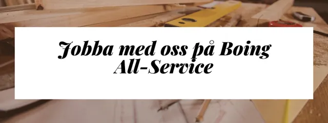 Annonsbanner med texten Jobba med oss på Boing All-Service framför snickarverktyg och virke.